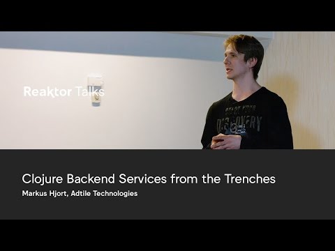 Reaktor Talks: Markus Hjort, Clojure Backend Services from the Trenches