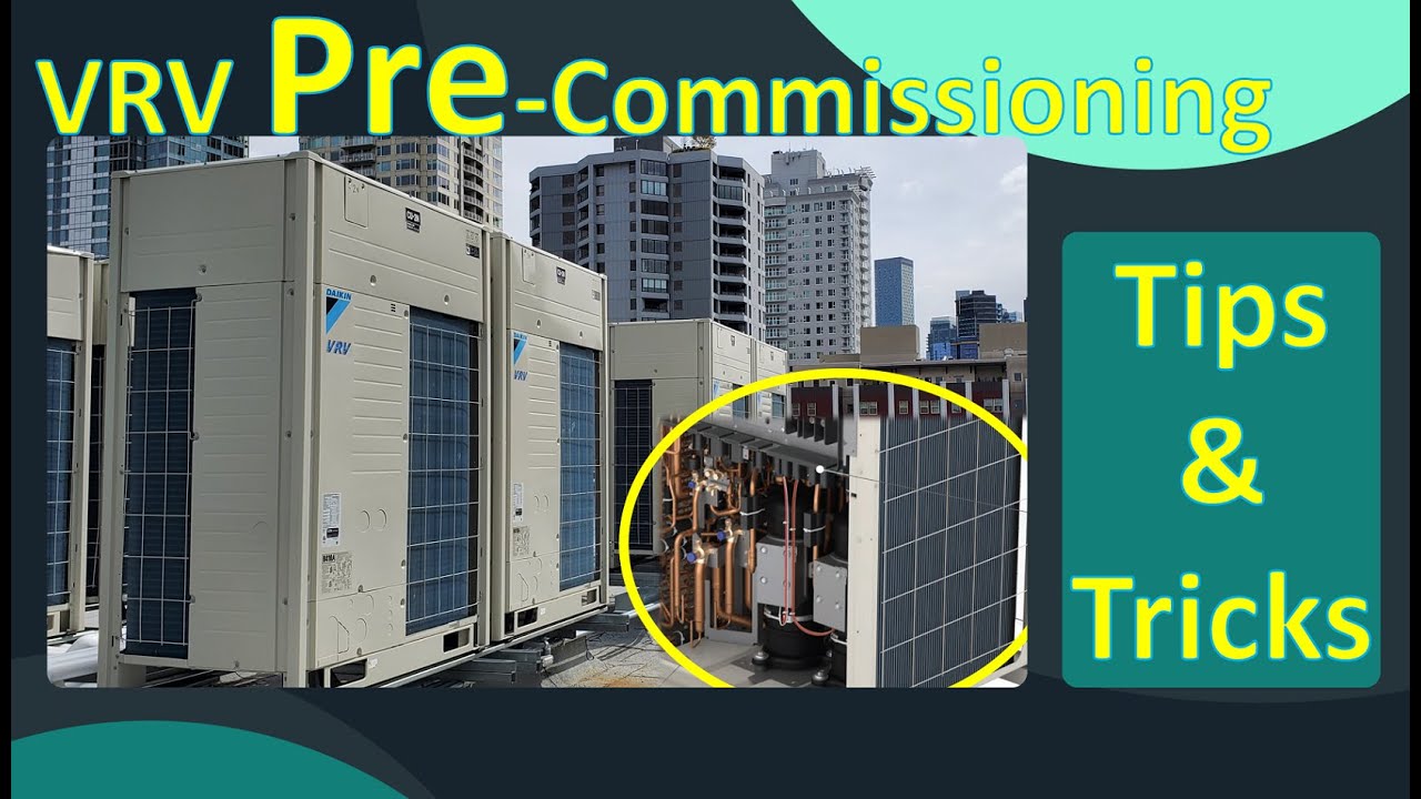 Daikin VRV PRE-Commissioning Tips & Tricks | Things to Look Out for, Make Sure YOU Do THIS 8-27-2022