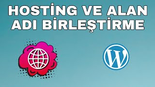 Domain ve Hosting Nasıl Birleştirilir - Hosting Domain Bağlantısı - Alan Adını H