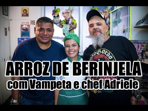 Arroz de berinjela com Vampeta e chef Adriele | Panelaço do João Gordo