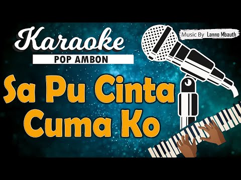 Karaoke SA PU CINTA CUMA KO - Nada PRIA - Mitha Talahatu