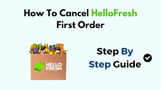 How To Cancel HelloFresh First Order