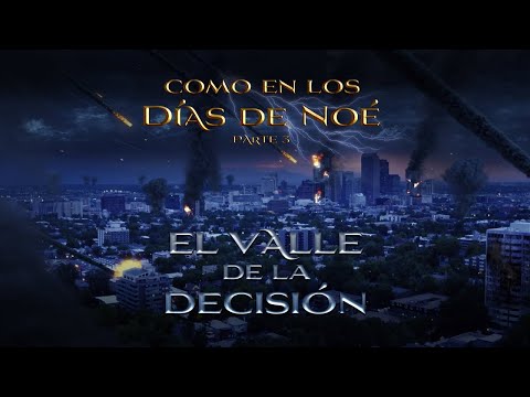 03 "El valle de la decisión" Serie Documental 'COMO EN LOS DÍAS DE NOÉ' (PT 3)