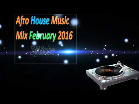 Afro House Music Mix February 2016   DjMobe