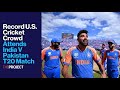Record U S Cricket Crowd Attends India V Pakistan T20 Match