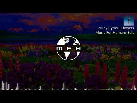 Miley Cyrus - Flowers (Music For Humans Edit)