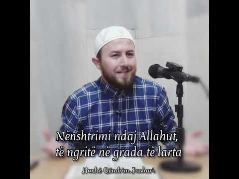 Nënshtrimi ndaj Allahut, të ngritë në grada të larta - Hoxhë Qëndrim Jashari