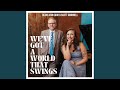 We've Got A World That Swings (feat. Scott Gwinnell)