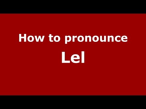 How to pronounce Lel