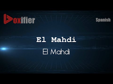 How to Pronounce El Mahdi (El Mahdi) in Spanish - Voxifier.com