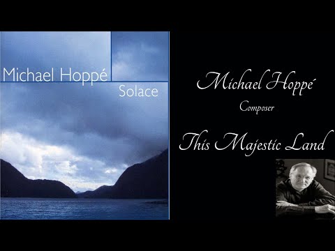 Michael Hoppe´  -  This Majestic Land  -   His album, Solace, was nominated for a Grammy.