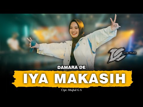 DAMARA DE - IYA MAKASIH (OFFICIAL LIVE MUSIC) - DC MUSIK