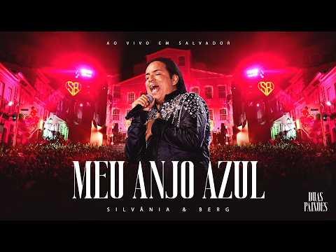Silvânia e Berg / Duas Paixões - Meu Anjo Azul - Ao Vivo em Salvador