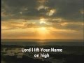 Lord I Lift Your Name on High