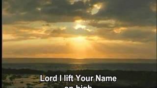 Lord I Lift Your Name on High