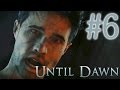 ЭТО, ПРОСТО, ЖЕСТЬ! :о (Until Dawn) #6 