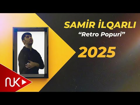 Samir İlqarli - Retro Popuri (Yeni 2025)