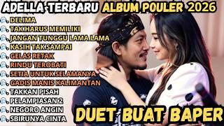 Download lagu ADELLA TERBARU 2026 || DELIMA - TAK HARUS MEMILIKI - JANGAN TUNGGU LAMA LAMA mp3