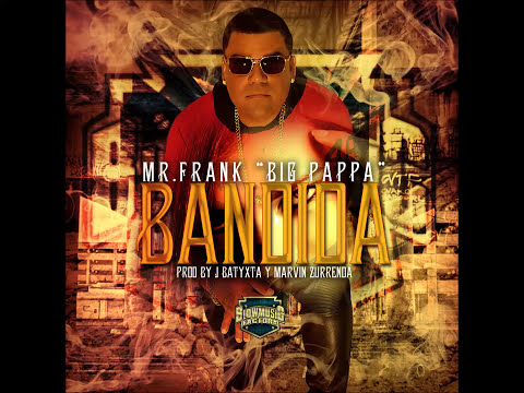 Mr. Frank (Big Pappa) - Bandida - [Official Audio]