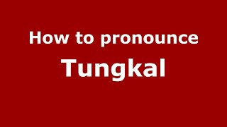 How to pronounce Tungkal