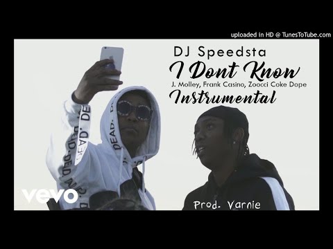 DJ Speedsta_I Don't Know_Instrumental_ Ft. Frank Casino, Zoocci Coke Dope, J.Molly