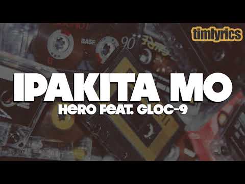 Hero feat. Gloc-9 - IPAKITA MO (Lyrics) || timlyrics