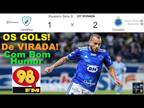 LONDRINA 1 x 2 CRUZEIRO  & Bom Humor 98FM 🤪😂⚽ OS GOLS ⚽breve aqui Melhores Momentos Brasileirão 2022