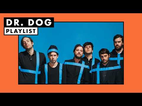 Dr. Dog | Playlist