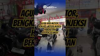 AGUN JAYA MOTOR, BENGKEL MOTOR INJEKSI HANDAL DAN BERPENGALAMAN