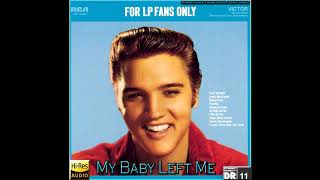 Elvis Presley - My Baby Left Me [Reprocessed Stereo, New 2020 Restored &amp; Remastered from Vinyl], HQ
