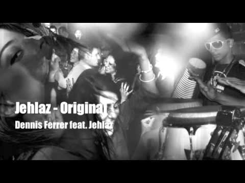 Jehlaz (Original) - Dennis Ferrer feat. Jehlaz
