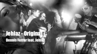 Jehlaz (Original) - Dennis Ferrer feat. Jehlaz