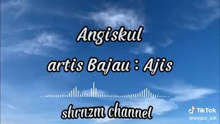 Download lagu ANGISKUL AJIS BAJAU SONG mp3 Download lagu ANGISKUL AJIS BAJAU SONG mp3