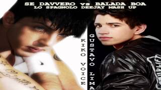 SE DAVVERO vs BALADA BOA - KIKO (baby voice) GUSTAVO LIMA - LO SPAGNOLO DEEJAY MASH UP