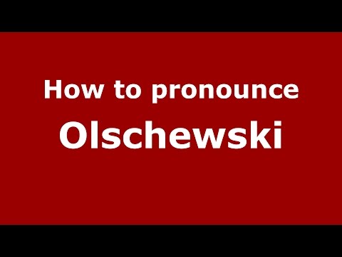 How to pronounce Olschewski