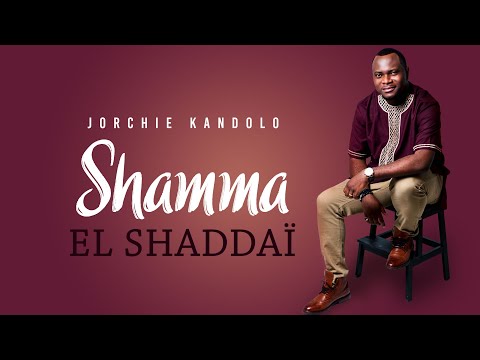 Shamma - El Shaddaï by Joël Jorchie KANDOLO (GAEL MUSIC)