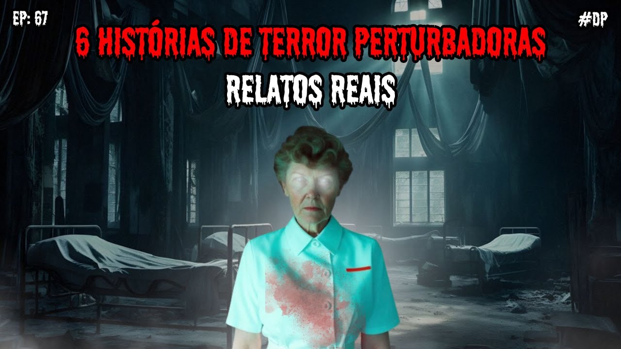 6 HISTÓRIAS DE TERROR PERTURBADORAS - RELATOS REAIS | EP.67 #dp