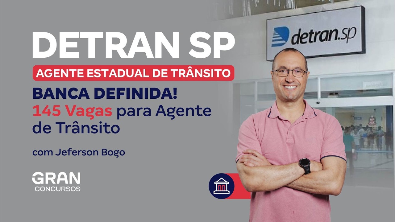 Concurso Detran SP: BANCA DEFINIDA! 145 Vagas para Agente de Trânsito com Jeferson Bogo