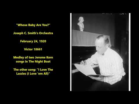 Joseph C. Smith's Orchestra "Whose Baby Are You?" Victor 18661 (February 24, 1920) Jerome Kern songs