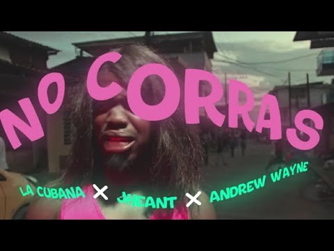 NO CORRAS - LA CUBANA ❌ JHEANT ❌ ANDREW WAYNE J Henry Prod 🎙