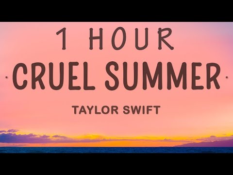 Taylor Swift - Cruel Summer (Lyrics) | 1 HOUR