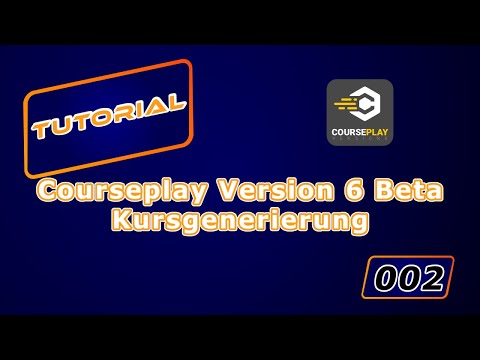 Tutorial Courseplay LS19 Folge 002 Courseplay Version 6 Beta Kursgenerierung
