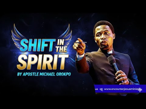 SHIFT IN THE SPIRIT BY APOSTLE MICHAEL OROKPO
