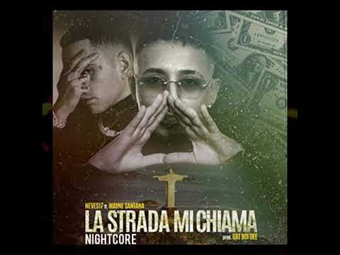 Neves17 ❌ Wayne Santana - La Strada Mi Chiama (Official Nightcore)