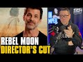Zack Snyder Says Director's Cut Of Rebel Moon Is A Completely Different Movie
