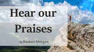 Hear our Praises - Reuben Morgan (Lyrics and Chords)