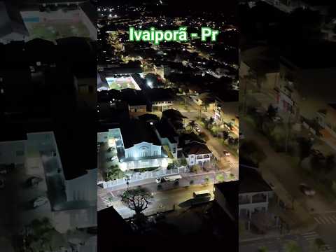 Ivaiporã - Pr ( Visão noturna.)