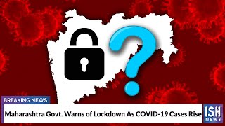 Maharashtra Govt. Warns of Lockdown As COVID-19 Cases Rise