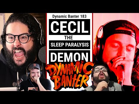 Dynamic Banter 183 - Cecil the Sleep Paralysis Demon