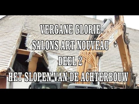 2022 Vergane glorie 'Salons Art Nouveau' Deel 2 Het slopen van de achterbouw met grote zaal